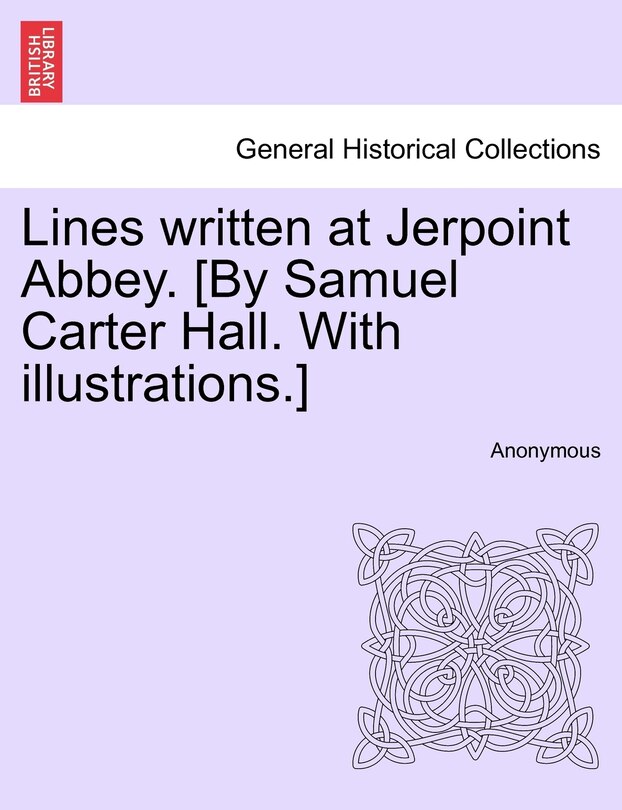 Front cover_Lines Written At Jerpoint Abbey. [by Samuel Carter Hall. With Illustrations.]