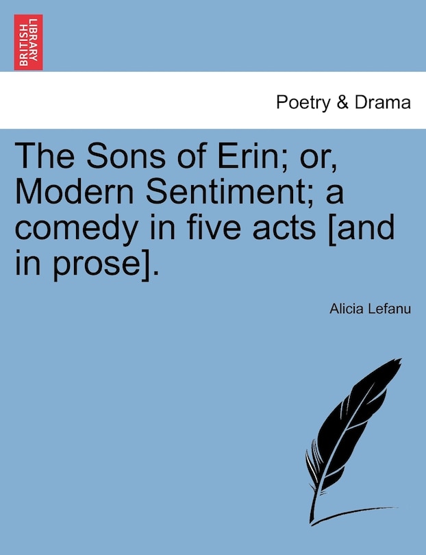 Couverture_The Sons Of Erin; Or, Modern Sentiment; A Comedy In Five Acts [and In Prose].