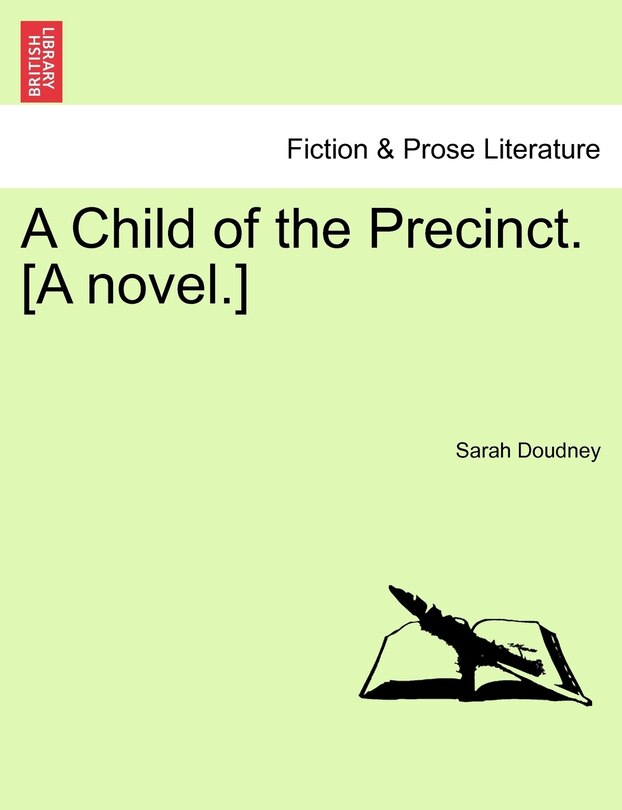 Front cover_A Child Of The Precinct. [a Novel.]