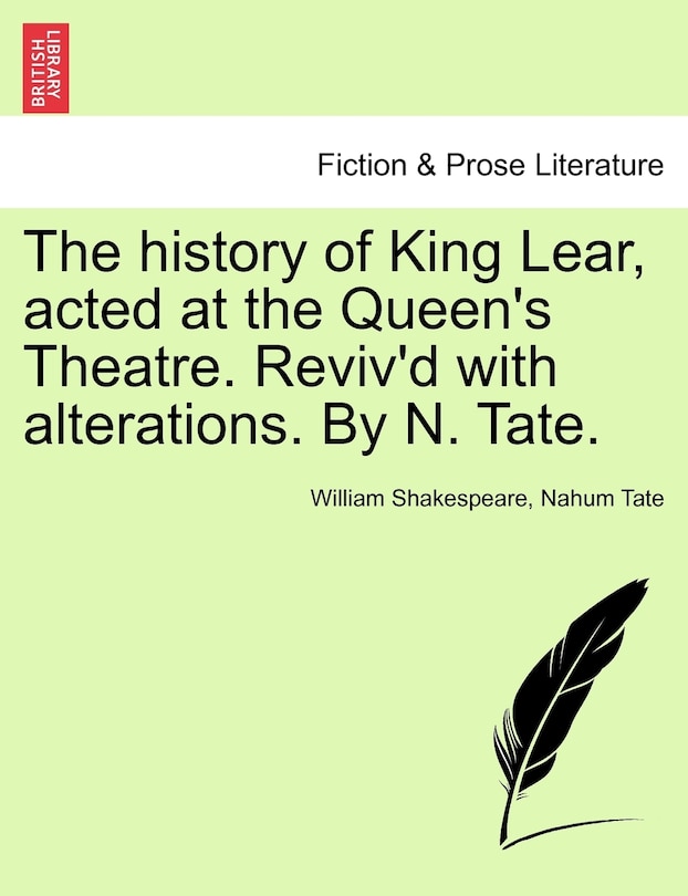 Couverture_The History Of King Lear, Acted At The Queen's Theatre. Reviv'd With Alterations. By N. Tate.