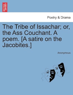 Couverture_The Tribe Of Issachar; Or, The Ass Couchant. A Poem. [a Satire On The Jacobites.]