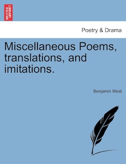 Miscellaneous Poems, Translations, And Imitations.