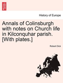 Front cover_Annals Of Colinsburgh With Notes On Church Life In Kilconquhar Parish. [with Plates.]