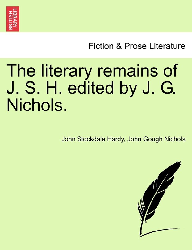 Couverture_The Literary Remains Of J. S. H. Edited By J. G. Nichols.