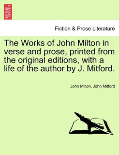 Front cover_The Works Of John Milton In Verse And Prose, Printed From The Original Editions, With A Life Of The Author By J. Mitford.