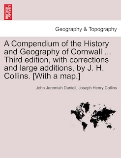 Front cover_A Compendium of the History and Geography of Cornwall ... Third edition, with corrections and large additions, by J. H. Collins. [With a map.]