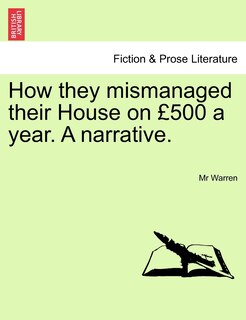 Front cover_How They Mismanaged Their House on 500 a Year. a Narrative.