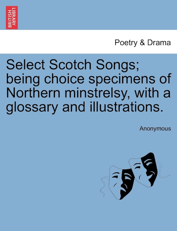 Couverture_Select Scotch Songs; Being Choice Specimens Of Northern Minstrelsy, With A Glossary And Illustrations.
