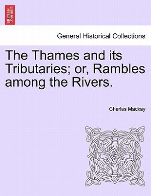 Couverture_The Thames And Its Tributaries; Or, Rambles Among The Rivers.