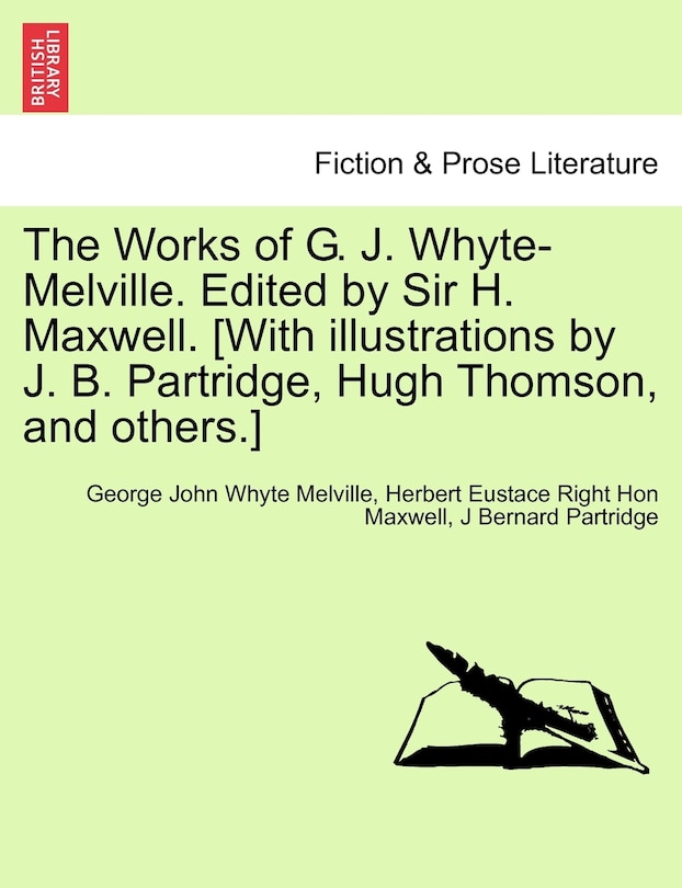 Couverture_The Works Of G. J. Whyte-melville. Edited By Sir H. Maxwell. [with Illustrations By J. B. Partridge, Hugh Thomson, And Others.]