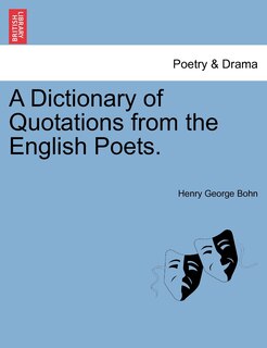 Front cover_A Dictionary Of Quotations From The English Poets.
