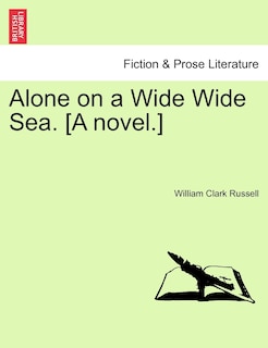 Front cover_Alone On A Wide Wide Sea. [a Novel.]