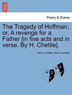 Front cover_The Tragedy of Hoffman; or, A revenge for a Father [in five acts and in verse. By H. Chettle].