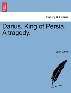 Front cover_Darius, King Of Persia. A Tragedy.