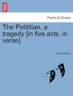 Front cover_The Polititian, A Tragedy [in Five Acts, In Verse].