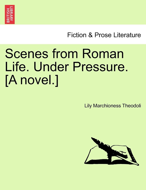 Front cover_Scenes From Roman Life. Under Pressure. [a Novel.] Vol. I.