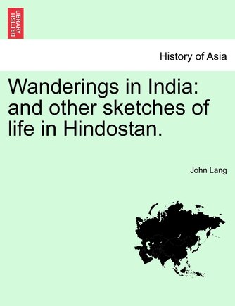 Wanderings In India: And Other Sketches Of Life In Hindostan.