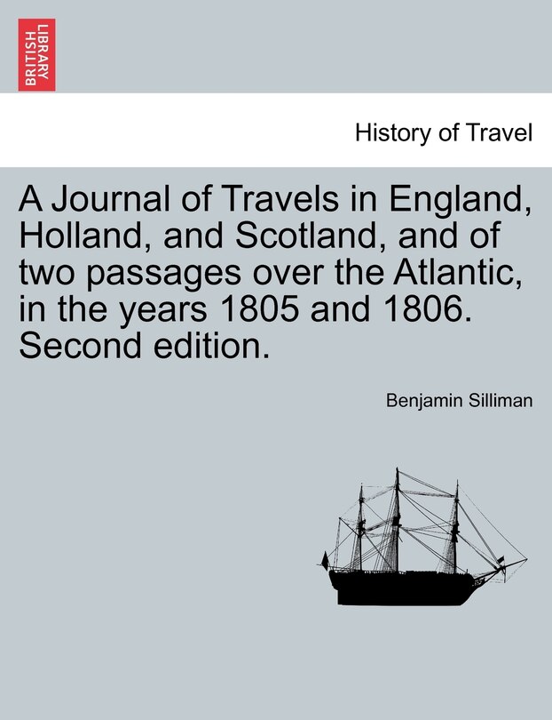 Front cover_A Journal Of Travels In England, Holland, And Scotland, And Of Two Passages Over The Atlantic, In The Years 1805 And 1806. Second Edition.