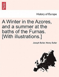 Front cover_A Winter in the Azores, and a summer at the baths of the Furnas. [With illustrations.] VOL. I