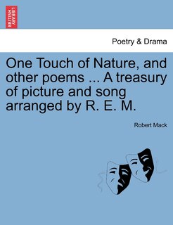 One Touch Of Nature, And Other Poems ... A Treasury Of Picture And Song Arranged By R. E. M.