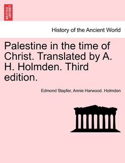Palestine In The Time Of Christ. Translated By A. H. Holmden. Third Edition.
