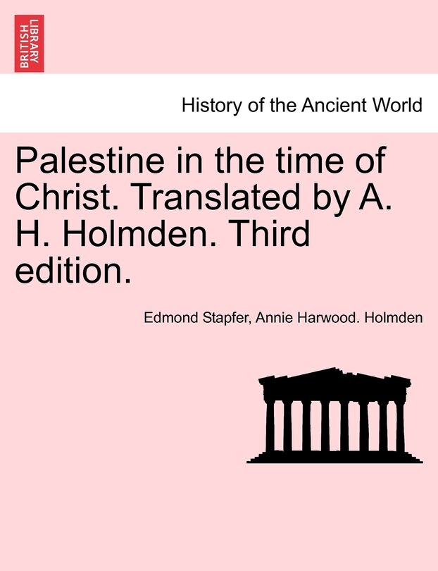 Palestine In The Time Of Christ. Translated By A. H. Holmden. Third Edition.