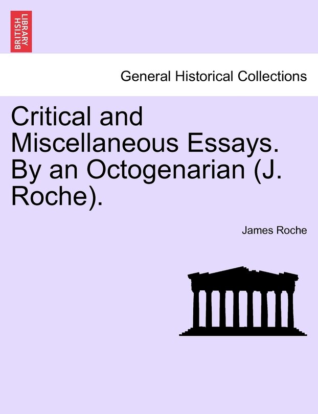 Front cover_Critical And Miscellaneous Essays. By An Octogenarian (j. Roche).
