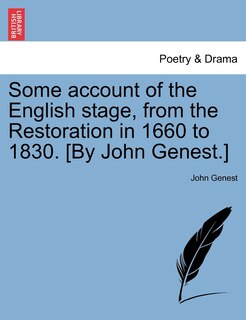 Front cover_Some Account Of The English Stage, From The Restoration In 1660 To 1830. [by John Genest.]