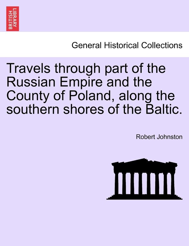 Front cover_Travels Through Part Of The Russian Empire And The County Of Poland, Along The Southern Shores Of The Baltic.
