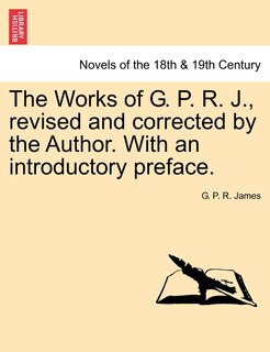 Couverture_The Works Of G. P. R. J., Revised And Corrected By The Author. With An Introductory Preface.