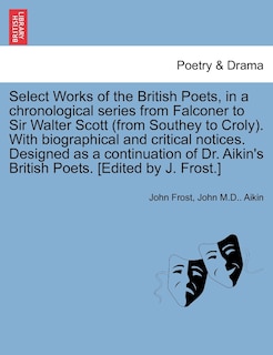 Front cover_Select Works Of The British Poets, In A Chronological Series From Falconer To Sir Walter Scott (from Southey To Croly). With Biographical And Critical Notices. Designed As A Continuation Of Dr. Aikin's British Poets. [edited By J. Frost.]