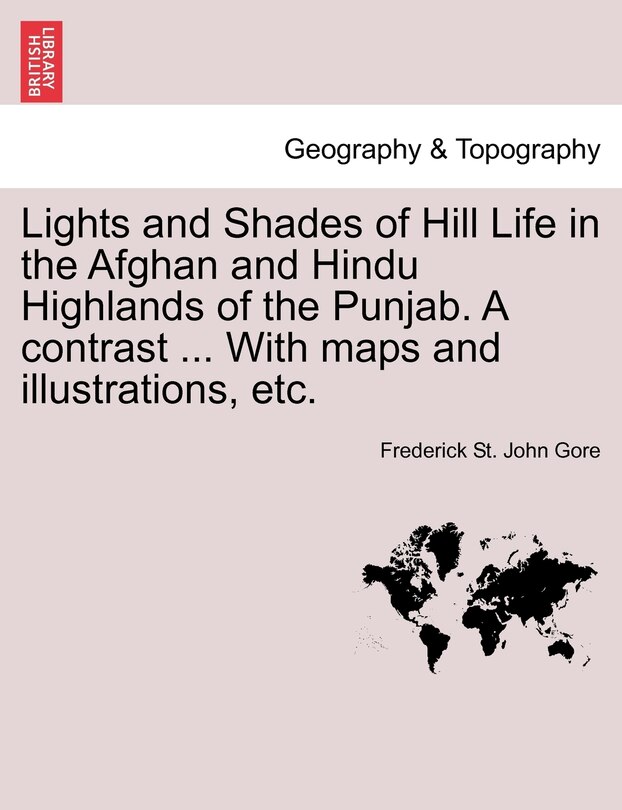 Couverture_Lights And Shades Of Hill Life In The Afghan And Hindu Highlands Of The Punjab. A Contrast ... With Maps And Illustrations, Etc.