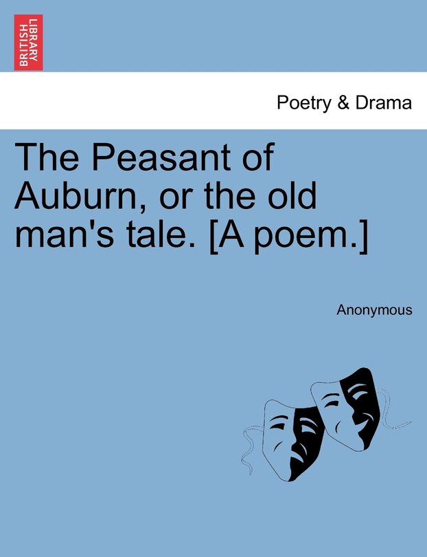 Front cover_The Peasant Of Auburn, Or The Old Man's Tale. [a Poem.]