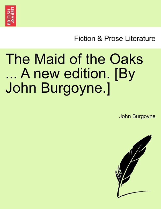 Front cover_The Maid Of The Oaks ... A New Edition. [by John Burgoyne.]