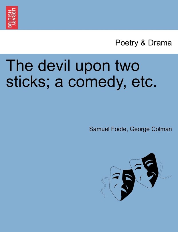 Couverture_The Devil Upon Two Sticks; A Comedy, Etc.