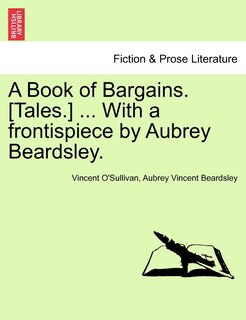 Front cover_A Book of Bargains. [Tales.] ... With a frontispiece by Aubrey Beardsley.