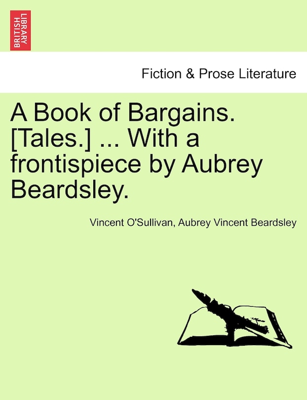 Front cover_A Book of Bargains. [Tales.] ... With a frontispiece by Aubrey Beardsley.