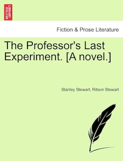 Front cover_The Professor's Last Experiment. [a Novel.]