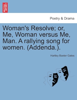 Front cover_Woman's Resolve; Or, Me, Woman Versus Me, Man. A Rallying Song For Women. (addenda.).