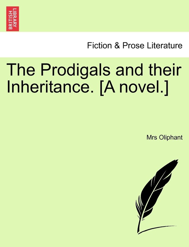 Front cover_The Prodigals And Their Inheritance. [a Novel.]