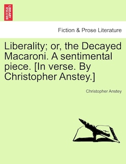 Couverture_Liberality; Or, The Decayed Macaroni. A Sentimental Piece. [in Verse. By Christopher Anstey.]