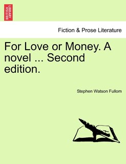 Front cover_For Love Or Money. A Novel ... Second Edition.