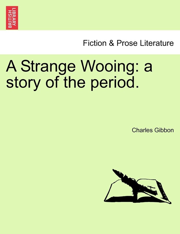 A Strange Wooing: A Story Of The Period.