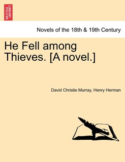 Front cover_He Fell Among Thieves. [a Novel.]