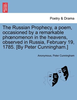 Front cover_The Russian Prophecy, a Poem, Occasioned by a Remarkable Phoenomenon in the Heavens, Observed in Russia, February 19, 1785. [by Peter Cunningham.]