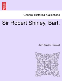 Couverture_Sir Robert Shirley, Bart.