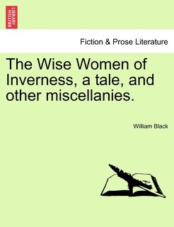 Front cover_The Wise Women Of Inverness, A Tale, And Other Miscellanies.
