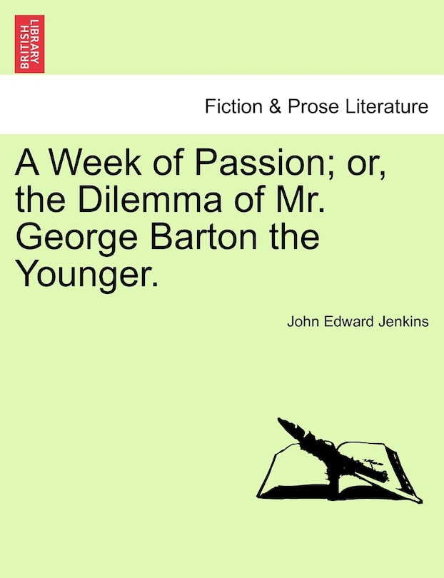 Couverture_A Week Of Passion; Or, The Dilemma Of Mr. George Barton The Younger.