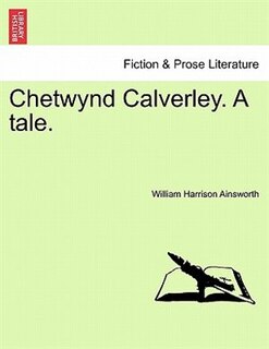 Front cover_Chetwynd Calverley, A Tale