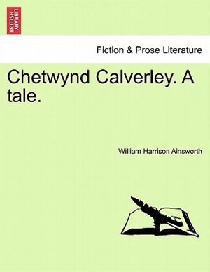 Front cover_Chetwynd Calverley, A Tale